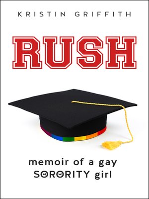 cover image of Rush: Memoir of a Gay Sorority Girl
